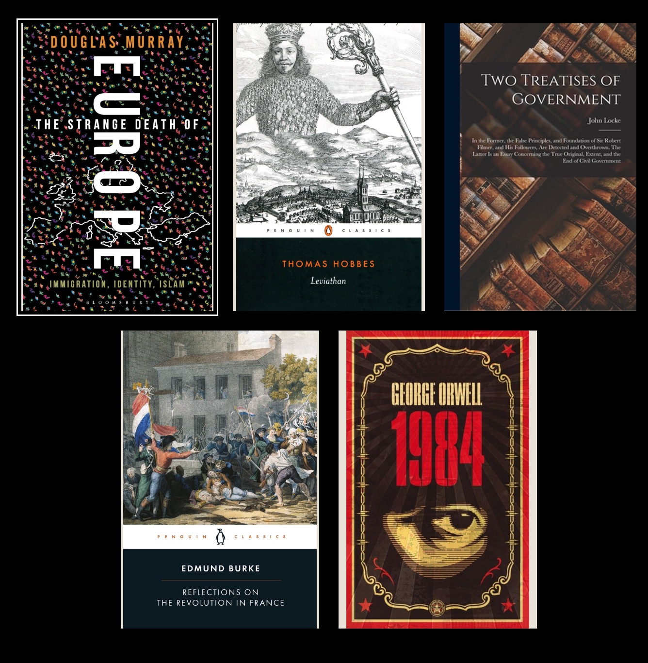 Book covers for The Strange Death of Europe, Leviathan, Two Treatises of Government, Reflections on the Revolution in France, and 1984.